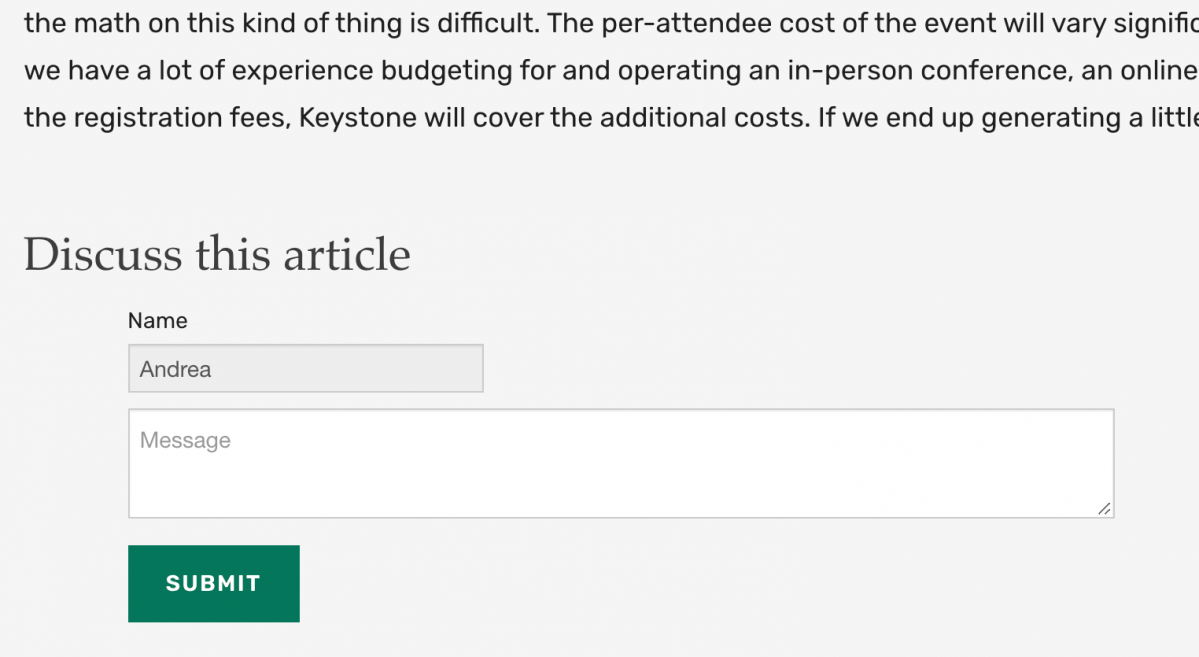 Screenshot with a snippit of text from the end of an article, followed by "Discuss this article" at H3, a Name field which is pre-filled with the logged in username, and a text box to enter the content of the comment. A Submit button then saves the comment to display on the website.